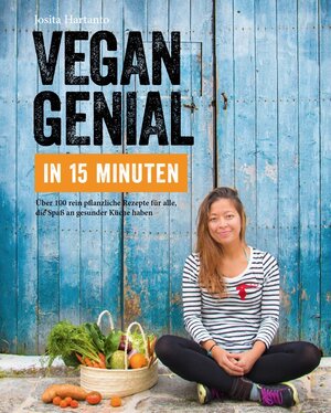 Buchcover Vegan genial in 15 Minuten | Josita Hartanto | EAN 9783942491860 | ISBN 3-942491-86-9 | ISBN 978-3-942491-86-0
