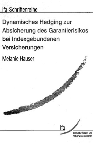 Buchcover Dynamisches Hedging zur Absicherung des Garantierisikos bei Indexgebundenen Versicherungen | Melanie Hauser | EAN 9783942493000 | ISBN 3-942493-00-4 | ISBN 978-3-942493-00-0