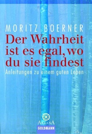 Buchcover Der Wahrheit ist es egal, wo du sie findest | Moritz Boerner | EAN 9783942498005 | ISBN 3-942498-00-6 | ISBN 978-3-942498-00-5