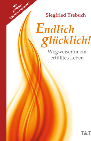 Buchcover Endlich glücklich! | Siegfried Trebuch | EAN 9783942500500 | ISBN 3-942500-50-7 | ISBN 978-3-942500-50-0