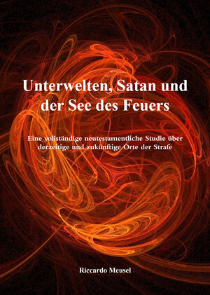 Buchcover Unterwelten, Satan und der See des Feuers | Riccardo Meusel | EAN 9783942501514 | ISBN 3-942501-51-1 | ISBN 978-3-942501-51-4