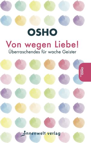 Buchcover Von wegen Liebe! | Osho | EAN 9783942502566 | ISBN 3-942502-56-9 | ISBN 978-3-942502-56-6