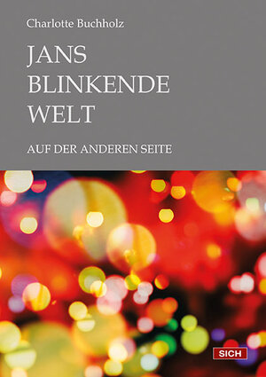 Buchcover Jans blinkende Welt oder Die andere Seite | Charlotte Buchholz | EAN 9783942503044 | ISBN 3-942503-04-2 | ISBN 978-3-942503-04-4