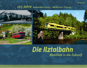 Buchcover Die Ilztalbahn – Mobilität in die Zukunft | Michael Liebl | EAN 9783942509633 | ISBN 3-942509-63-6 | ISBN 978-3-942509-63-3