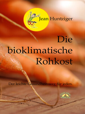 Buchcover Die bioklimatische Rohkost | Jean Huntziger | EAN 9783942510110 | ISBN 3-942510-11-1 | ISBN 978-3-942510-11-0