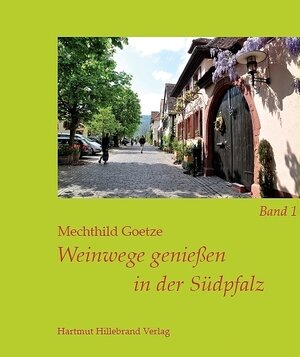 Buchcover Weinwege genießen in der Südpfalz | Mechthild Goetze | EAN 9783942512015 | ISBN 3-942512-01-7 | ISBN 978-3-942512-01-5