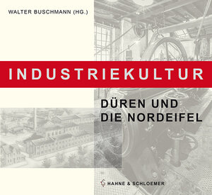Buchcover Industriekultur. Düren und die Nordeifel | Paul Benden | EAN 9783942513494 | ISBN 3-942513-49-8 | ISBN 978-3-942513-49-4