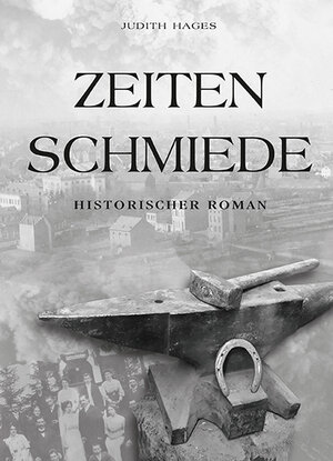 Buchcover Zeitenschmiede | Judith Hages | EAN 9783942513586 | ISBN 3-942513-58-7 | ISBN 978-3-942513-58-6