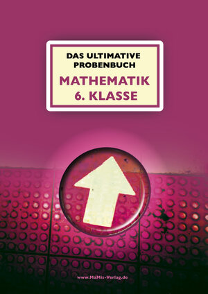 Buchcover Das ultimative Probenbuch Mathematik 6. Klasse Gymnasium | Mandana Mandl | EAN 9783942516105 | ISBN 3-942516-10-1 | ISBN 978-3-942516-10-5
