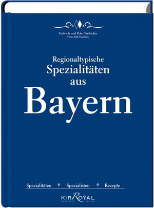Buchcover Regionaltypische Spezialitäten aus Bayern | Peter Weilacher | EAN 9783942523011 | ISBN 3-942523-01-9 | ISBN 978-3-942523-01-1