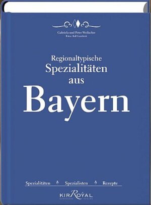Buchcover Regionaltypische Spezialitäten aus Bayern | Peter Weilacher | EAN 9783942523035 | ISBN 3-942523-03-5 | ISBN 978-3-942523-03-5