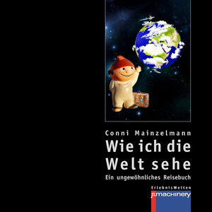 Buchcover Wie ich die Welt sehe | Conni Mainzelmann | EAN 9783942533843 | ISBN 3-942533-84-7 | ISBN 978-3-942533-84-3