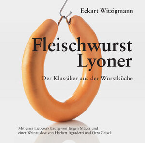 Buchcover Fleischwurst - Lyoner | Eckart Witzigmann | EAN 9783942561013 | ISBN 3-942561-01-8 | ISBN 978-3-942561-01-3