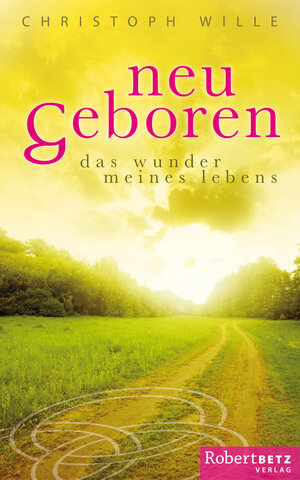 Buchcover Neu geboren | Christoph Wille | EAN 9783942581745 | ISBN 3-942581-74-4 | ISBN 978-3-942581-74-5
