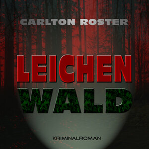 Buchcover Leichenwald | Carlton Roster | EAN 9783942582124 | ISBN 3-942582-12-0 | ISBN 978-3-942582-12-4