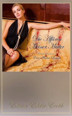 Buchcover Die Affären Meiner Mutter | Eva Maria Lamia | EAN 9783942582414 | ISBN 3-942582-41-4 | ISBN 978-3-942582-41-4