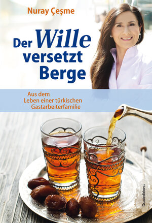 Buchcover Der Wille versetzt Berge | Nuray Çeşme | EAN 9783942585033 | ISBN 3-942585-03-0 | ISBN 978-3-942585-03-3