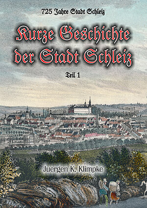 Buchcover Kurze Geschichte der Stadt Schleiz - Teil 1 | Juergen K. Klimpke | EAN 9783942586030 | ISBN 3-942586-03-7 | ISBN 978-3-942586-03-0