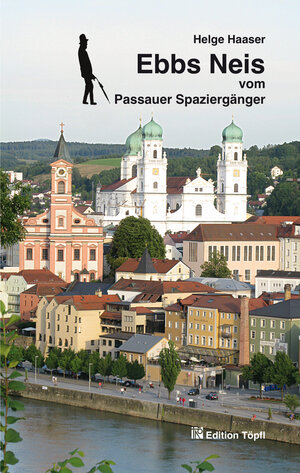 Buchcover Ebbs Neis vom Passauer Spaziergänger | Helge Haaser | EAN 9783942592390 | ISBN 3-942592-39-8 | ISBN 978-3-942592-39-0