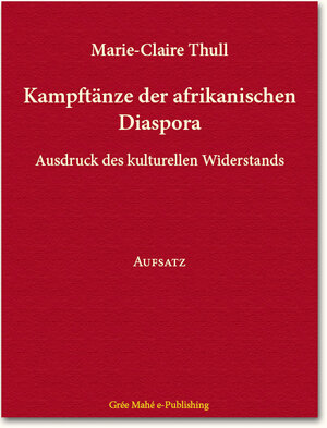 Buchcover Kampftänze der afrikanischen Diaspora | Marie-Claire Thull | EAN 9783942593045 | ISBN 3-942593-04-1 | ISBN 978-3-942593-04-5