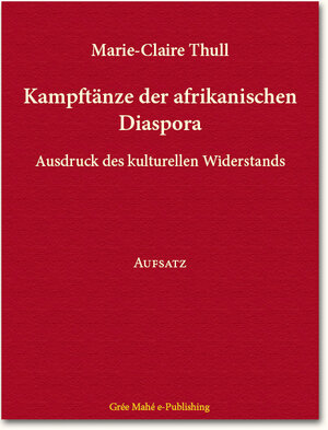 Buchcover Kampftänze der afrikanischen Diaspora | Marie-Claire Thull | EAN 9783942593052 | ISBN 3-942593-05-X | ISBN 978-3-942593-05-2