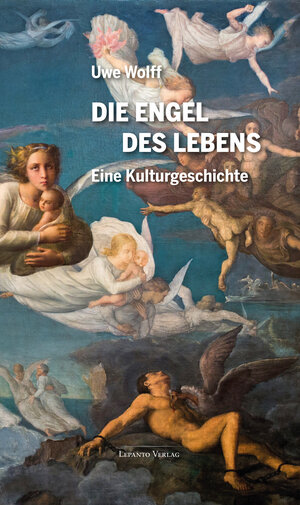 Buchcover Die Engel des Lebens | Uwe Wolff | EAN 9783942605281 | ISBN 3-942605-28-7 | ISBN 978-3-942605-28-1