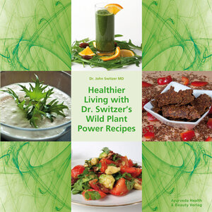 Buchcover Healthier Living with Dr. Switzer’s Wild Plant Power Recipes | John Switzer | EAN 9783942607049 | ISBN 3-942607-04-2 | ISBN 978-3-942607-04-9