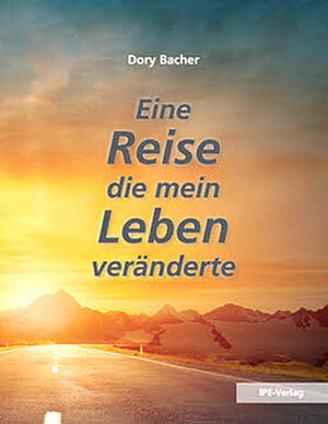 Buchcover Eine Reise, die mein Leben veränderte | Dory Bacher | EAN 9783942620994 | ISBN 3-942620-99-5 | ISBN 978-3-942620-99-4