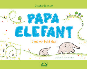 Buchcover Papa Elefant | Claudia Gliemann | EAN 9783942640138 | ISBN 3-942640-13-9 | ISBN 978-3-942640-13-8