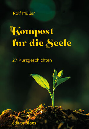 Buchcover Kompost für die Seele | Rolf Müller | EAN 9783942641869 | ISBN 3-942641-86-0 | ISBN 978-3-942641-86-9