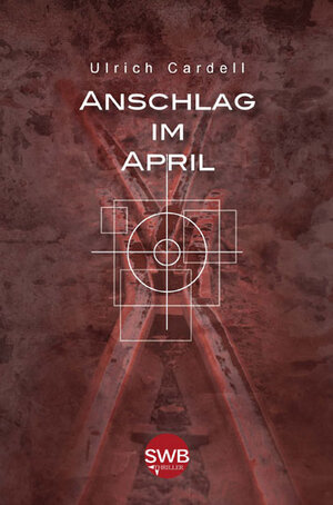Buchcover Anschlag im April | Ulrich Cardell | EAN 9783942661942 | ISBN 3-942661-94-2 | ISBN 978-3-942661-94-2