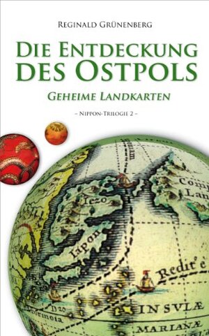 Buchcover Die Entdeckung des Ostpols - Geheime Landkarten (Nippon-Trilogie 2) | Grünenberg, Reginald | EAN 9783942662116 | ISBN 3-942662-11-6 | ISBN 978-3-942662-11-6