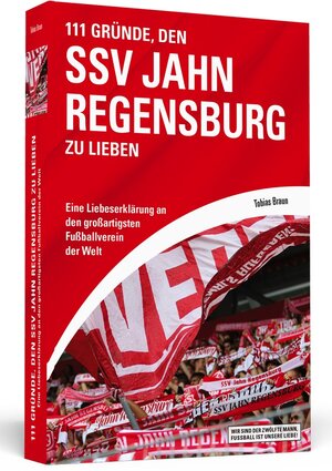 Buchcover 111 Gründe, den SSV Jahn Regensburg zu lieben | Tobias Braun | EAN 9783942665544 | ISBN 3-942665-54-9 | ISBN 978-3-942665-54-4