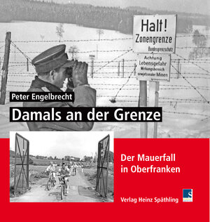 Buchcover Damals an der Grenze | Peter Engelbrecht | EAN 9783942668217 | ISBN 3-942668-21-1 | ISBN 978-3-942668-21-7