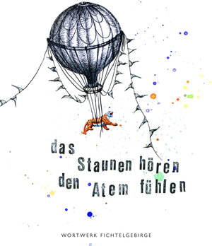Buchcover Das Staunen hören, den Atem fühlen | Wortwerk Fichtelgebirge | EAN 9783942668835 | ISBN 3-942668-83-1 | ISBN 978-3-942668-83-5