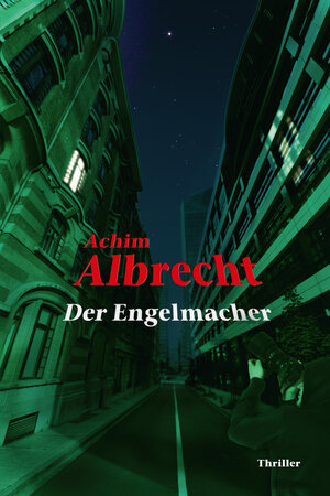 Buchcover Der Engelmacher | Achim Albrecht | EAN 9783942672122 | ISBN 3-942672-12-X | ISBN 978-3-942672-12-2
