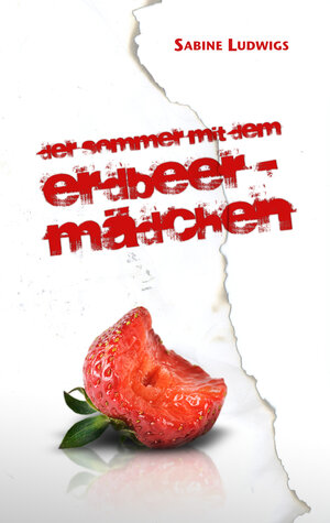Buchcover Der Sommer mit dem Erdbeermädchen | Sabine Ludwigs | EAN 9783942672443 | ISBN 3-942672-44-8 | ISBN 978-3-942672-44-3