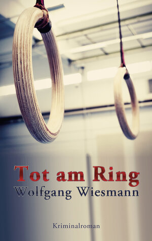 Buchcover Tot am Ring | Wolfgang Wiesmann | EAN 9783942672771 | ISBN 3-942672-77-4 | ISBN 978-3-942672-77-1