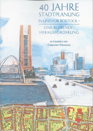 Buchcover 40 JAHRE STADTPLANUNG IN UND FÜR ROSTOCK- | Christoph Weinhold | EAN 9783942673662 | ISBN 3-942673-66-5 | ISBN 978-3-942673-66-2