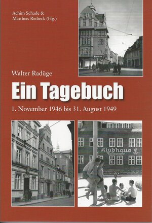 Buchcover Walter Radüge Ein Tagebuch 1. November 1946 bis 31. August 1949  | EAN 9783942673686 | ISBN 3-942673-68-1 | ISBN 978-3-942673-68-6
