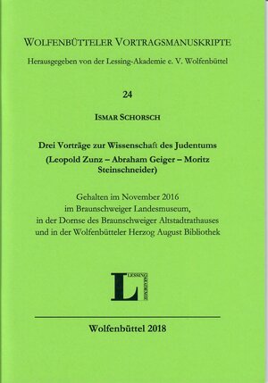 Buchcover Drei Vorträge zur Wissenschaft des Judentums (Leopold Zuns - Abraham Geiger - Moritz Steinschneider) | Ismar Schorsch | EAN 9783942675284 | ISBN 3-942675-28-5 | ISBN 978-3-942675-28-4