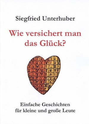 Buchcover Wie versichert man das Glück? | Siegfried Unterhuber | EAN 9783942679046 | ISBN 3-942679-04-3 | ISBN 978-3-942679-04-6