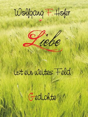 Buchcover Liebe ist ein weites Feld | Wolfgang F. Hofer | EAN 9783942679077 | ISBN 3-942679-07-8 | ISBN 978-3-942679-07-7