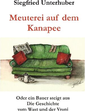 Buchcover Meuterei auf dem Kanapee | Siegfried Unterhuber | EAN 9783942679169 | ISBN 3-942679-16-7 | ISBN 978-3-942679-16-9