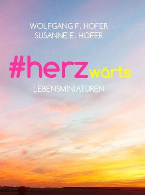 Buchcover #herzwärts | Wolfgang F. Hofer | EAN 9783942679206 | ISBN 3-942679-20-5 | ISBN 978-3-942679-20-6