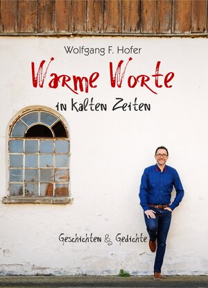 Buchcover Warme Worte in kalten Zeiten | Wolfgang F. Hofer | EAN 9783942679213 | ISBN 3-942679-21-3 | ISBN 978-3-942679-21-3