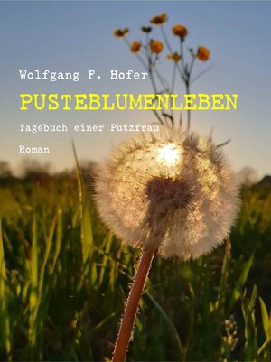 Buchcover Pusteblumenleben | Wolfgang F. Hofer | EAN 9783942679220 | ISBN 3-942679-22-1 | ISBN 978-3-942679-22-0
