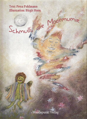 Buchcover Schmulli, die Moormumie | Petra Pohlmann | EAN 9783942688475 | ISBN 3-942688-47-6 | ISBN 978-3-942688-47-5