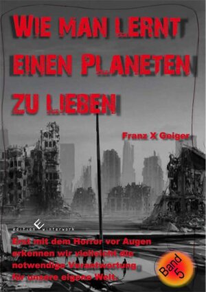 Buchcover Wie man lernt einen Planeten zu lieben | Franz Geiger | EAN 9783942693073 | ISBN 3-942693-07-0 | ISBN 978-3-942693-07-3