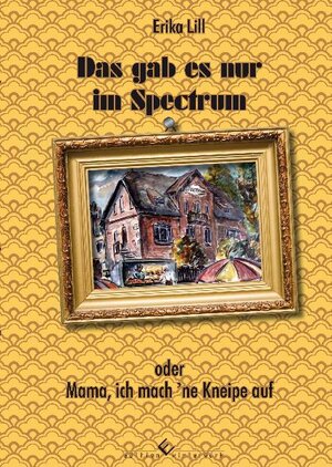 Buchcover Das gab es nur im Spectrum | Erika Lill | EAN 9783942693271 | ISBN 3-942693-27-5 | ISBN 978-3-942693-27-1